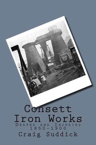 Consett Iron Works: Deaths And Injuries 1850-1900