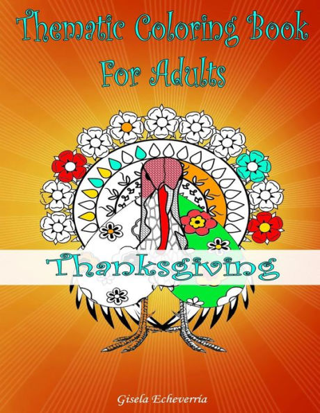 Thanksgiving Coloring Book For Adults: From The Thematic Coloring Books Series (The Thematic Coloring Books For Adults)