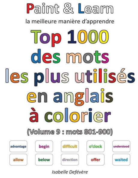 Top 1000 Des Mots Les Plus Utilis?s En Anglais (Volume 9 : Mots 801-900) (French Edition)