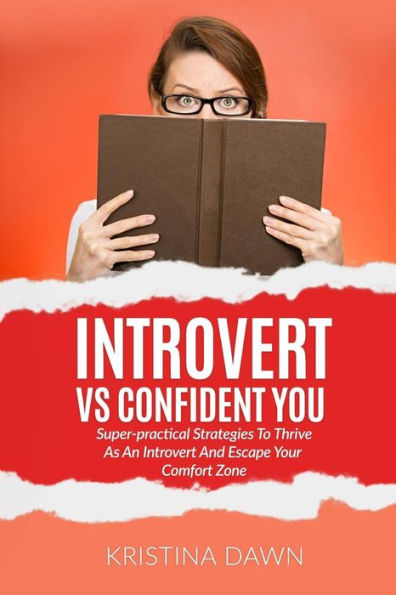 Introvert Vs Confident You: Super-Practical Strategies To Thrive As An Introvert: Self-Discipline, Self Control