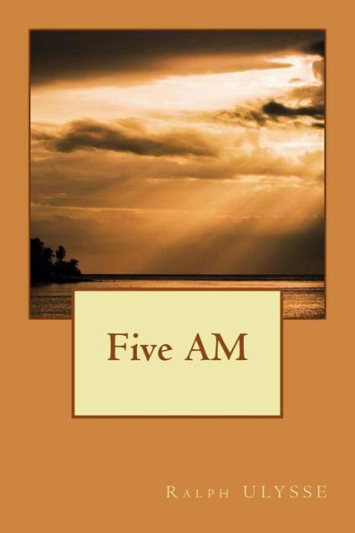 Five Am: Was There Ever A Better Time To Say It All?