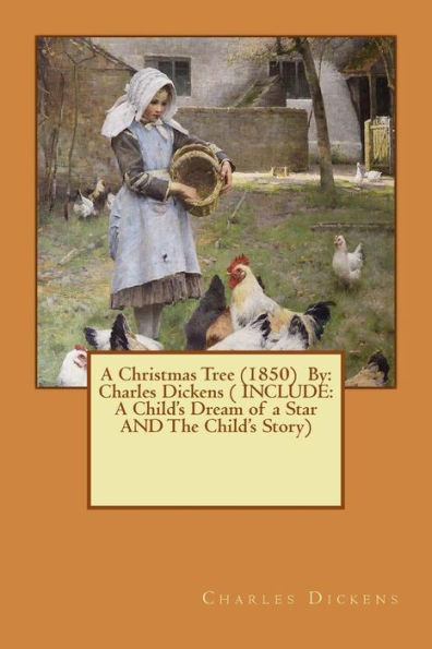 A Christmas Tree (1850) By: Charles Dickens ( Include: A Child's Dream Of A Star And The Child's Story)
