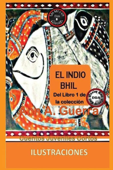 El Indio Bhil: Cuento No. 6: Cuento No. 6 De La Coleccion Los Mil Y Un Dias: Cuentos Juveniles Cortos (Spanish Edition)