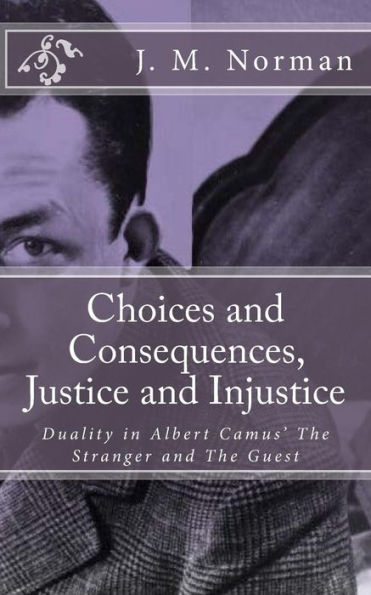 Choices And Consequences, Justice And Injustice: Duality In Albert Camus' The Stranger And The Guest