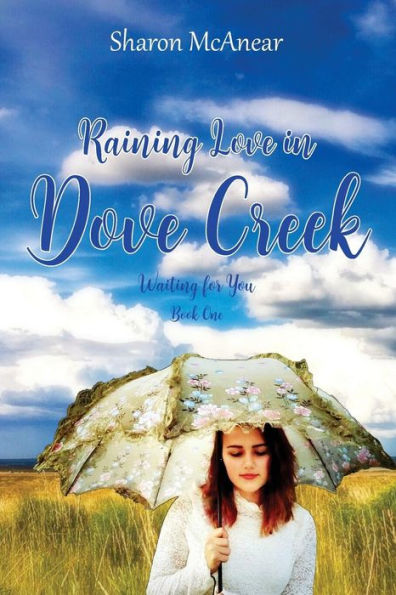 Raining Love In Dove Creek (Waiting For You)