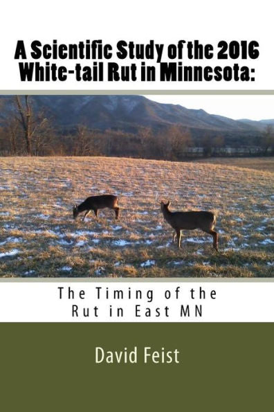 A Scientific Study Of The 2016 White-Tail Rut In Minnesota:: The Timing Of The Rut In East Mn