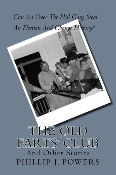The Old Farts' Club: How An Over The Hill Club Stole An Election