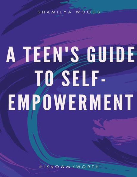 A Teen's Guide To Self-Empowerment