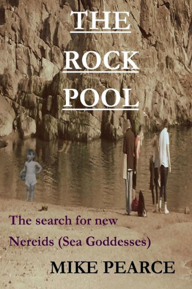 The Rock Pool: The Search For New Daughters Of The Seaa(Nereids)