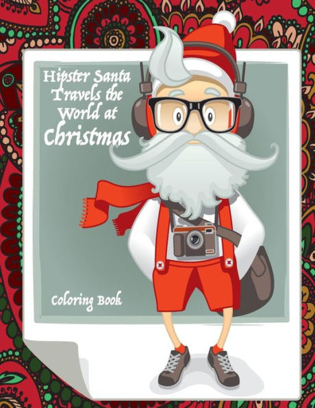 Hipster Santa Travels The World At Christmas Coloring Book