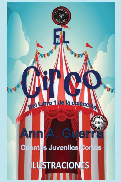 El Circo: Cuento No. 7 (Los Mil Y Un Dias: Cuentos Juveniles Cortos) (Spanish Edition)