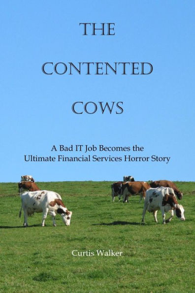 The Contented Cows: A Bad It Job Becomes The Ultimate Financial Services Horror Story