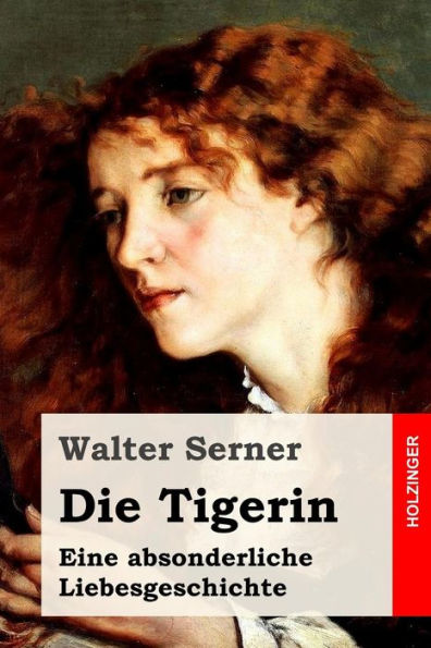 Die Tigerin: Eine Absonderliche Liebesgeschichte (German Edition)
