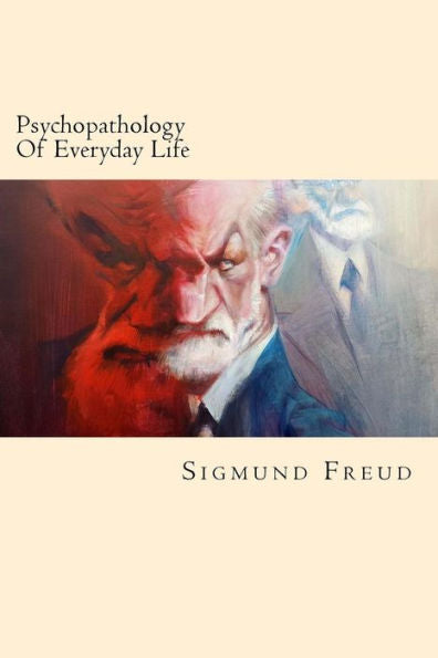 Psychopathology Of Everyday Life - 9781540465177