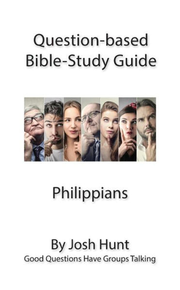Question-Based Bible Study Lessons - Philippians: Good Questions Have Groups Talking (Good Questions Have Groups Have Talking)