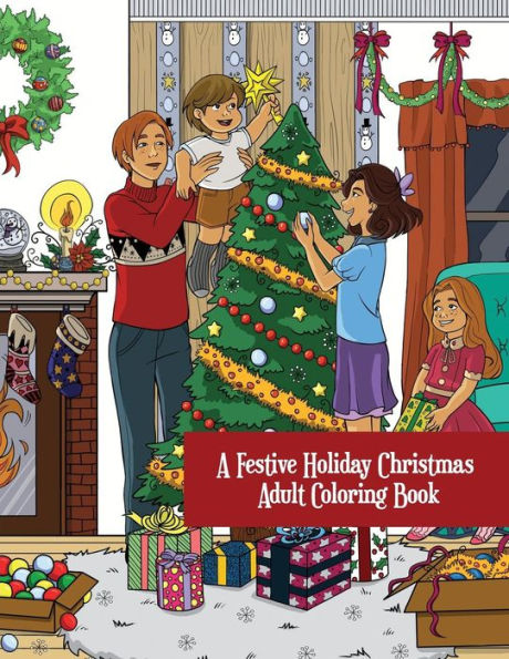 A Festive Holiday Christmas Adult Coloring Book: A Holiday Adult Coloring Book Of Christmas And Winter Scenes And Designs