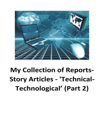 My Collection Of Reports-Story Articles: 'technical-Technological? (Part 2)