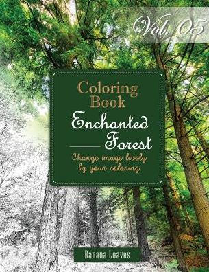 Enchanted Forest : Gray Scale Photo Adult Coloring Book, Mind Relaxation Stress Relief Coloring Book Vol5: Series Of Coloring Book For Adults And ... 11" (21.59 X 27.94 Cm) (Adults Coloring Book)