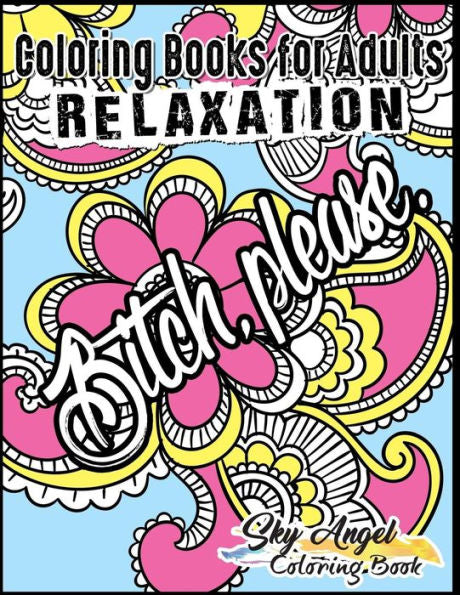 Coloring Books For Adults Relaxation: Swear Word, Swearing And Sweary Designs: Swear Word Coloring Book Patterns For Relaxation, Fun, Release Your Anger, And Stress Relief