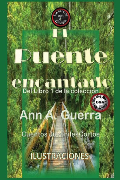 El Puente Encantado: Cuento No. 8 De La Coleccion Los Mil Y Un Dias (Los Mil Y Un Dias: Cuentos Juveniles Cortos) (Spanish Edition)