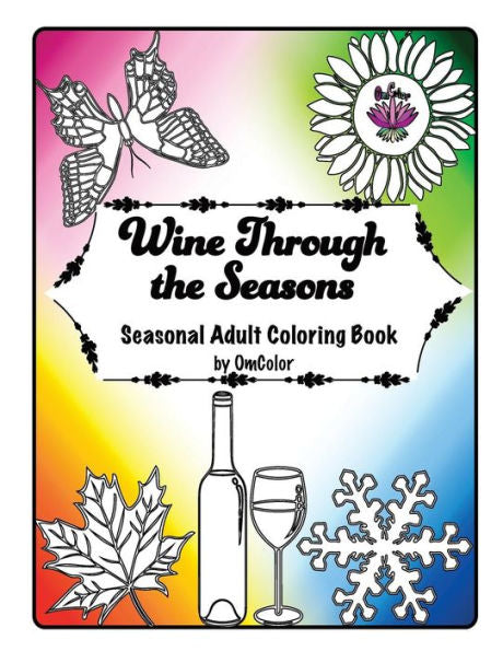 Wine Through The Seasons: Seasonal Adult Coloring Book By Omcolor