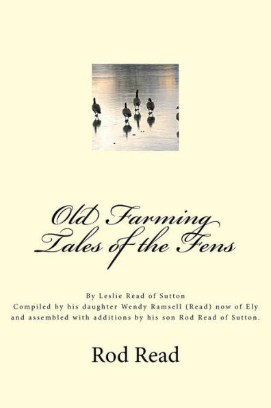 Old Farming Tales Of The Fens: By Leslie 'Bill' Read Of Sutton