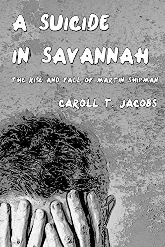 A Suicide in Savannah: The Rise and Fall of Martin Shipman