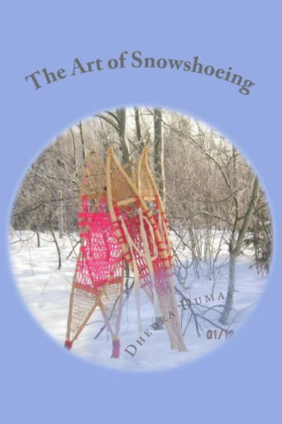 The Art Of Snowshoeing: Use For Snowshoes