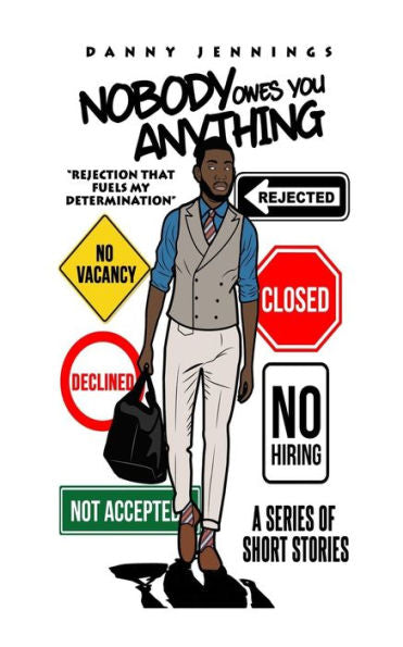 Nobody Owes You Anything: Rejection That Fuels My Determination