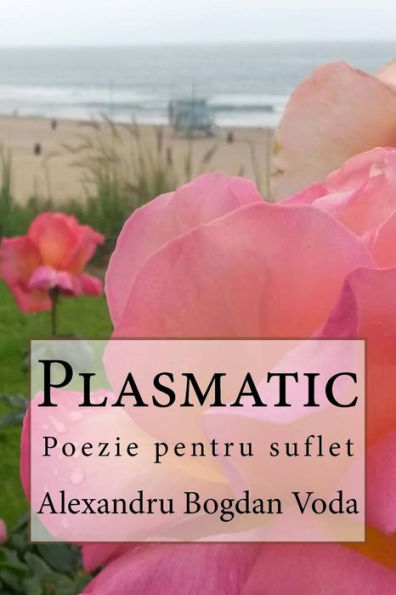 Plasmatic: Poezie Pentru Suflet (Romanian Edition)
