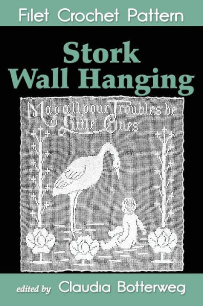 Stork Wall Hanging Filet Crochet Pattern: Complete Instructions And Chart