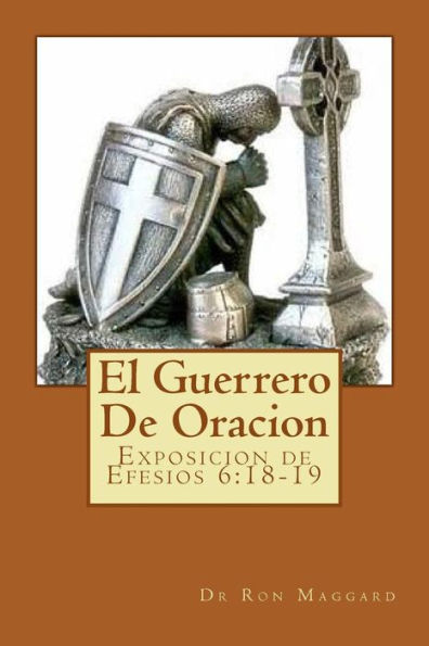 El Guerrero De Oracion: Exposition De Efesios 6:18-19 (Tnt Conferencias)