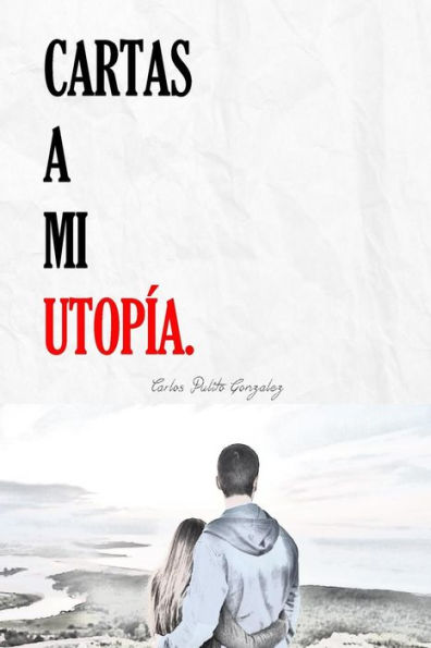 Cartas A Mi Utop?a (Spanish Edition)