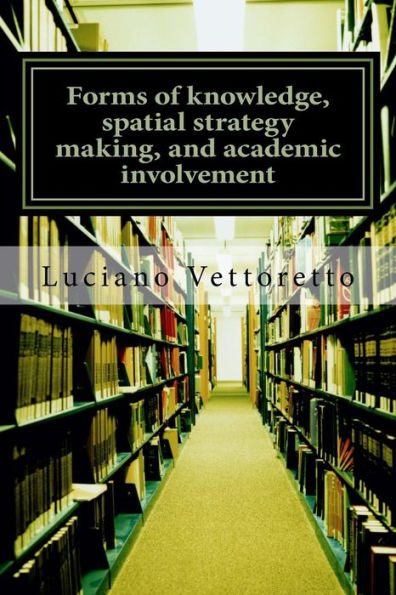 Forms Of Knowledge, Spatial Strategy Making, And Academic Involvement: Some Comments