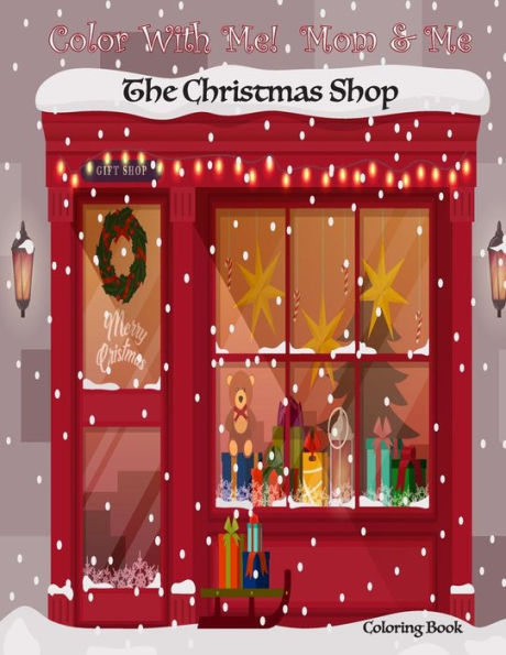 Color With Me! Mom & Me: The Christmas Shop Coloring Book