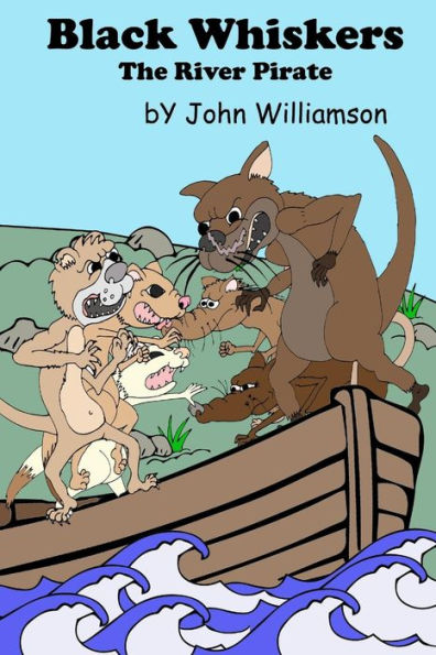 Black Whiskers The River Pirate: The Search For The Fisherman's Gold