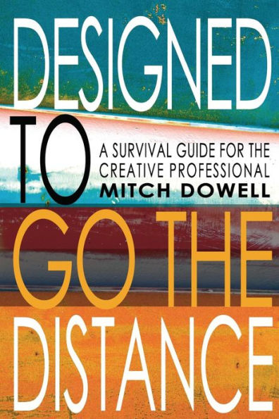 Designed To Go The Distance: A Survival Guide For The Creative Professional