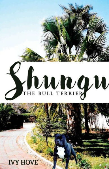 Shungu: The Bull Terrier - 9781540538888