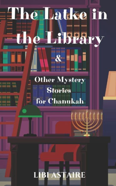 The Latke In The Library & Other Mystery Stories For Chanukah
