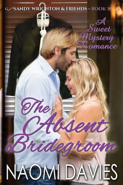 The Absent Bridegroom: A Sweet Mystery Romance (Sandy Wrighton & Friends)