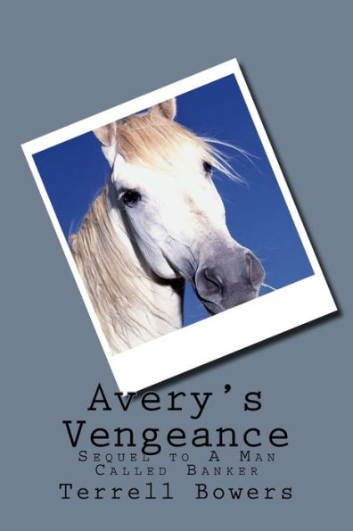 Avery's Vengeance: Sequel To A Man Called Banker