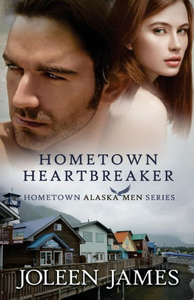 Hometown Heartbreaker (Hometown Alaska Men Series)