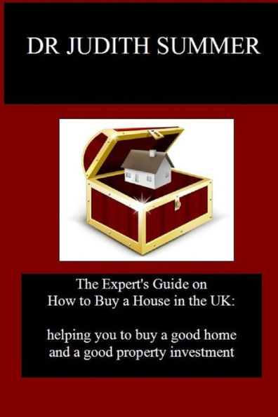 The Expert's Guide On How To Buy A House In The Uk:: Helping You To Buy A Good Home And A Good Property Investment (Simma Properties Property Investment Guides)