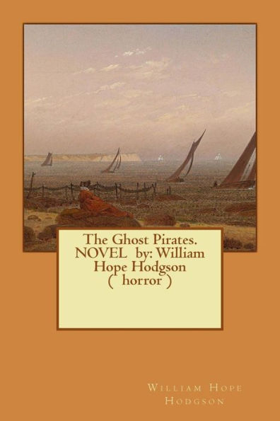 The Ghost Pirates. Novel By: William Hope Hodgson ( Horror )
