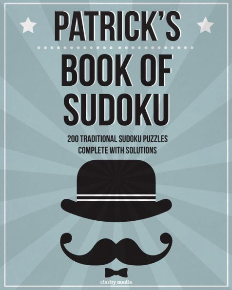 Patrick's Book Of Sudoku: 200 Traditional Sudoku Puzzles In Easy, Medium & Hard