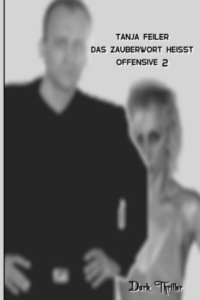 Das Zauberwort Heisst Offensive 2: Dark Thriller (German Edition)