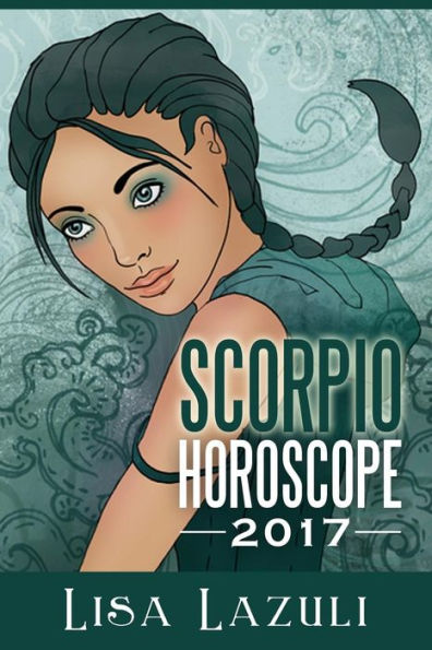 Scorpio Horoscope 2017 (Astrology Horoscopes 2017)