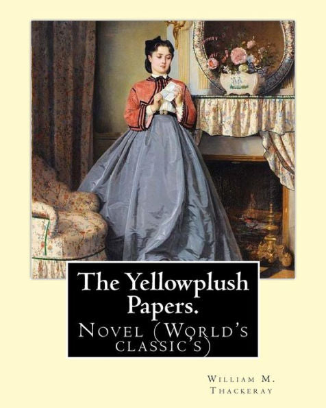 The Yellowplush Papers. By: William M.(Makepeace) Thackeray: Novel (World's Classic's)