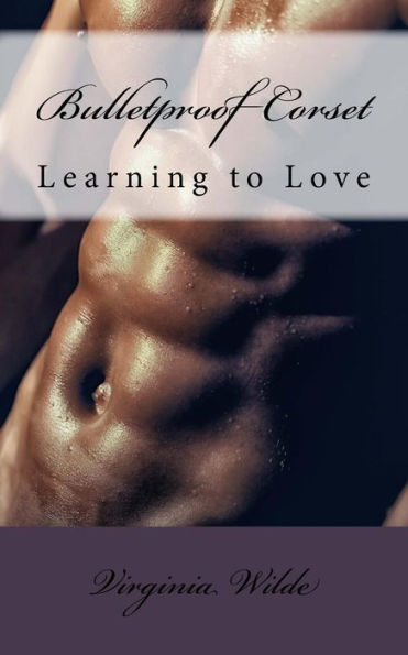 Bulletproof Corset: Learning To Love