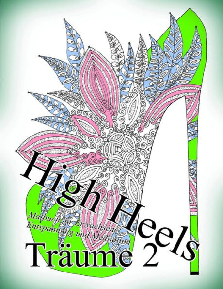 High Heels TrAume 2: Malbuch Fur Erwachsene: Entspannung Und Meditation (German Edition)